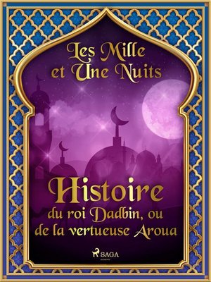 cover image of Histoire du roi Dadbin, ou de la vertueuse Aroua